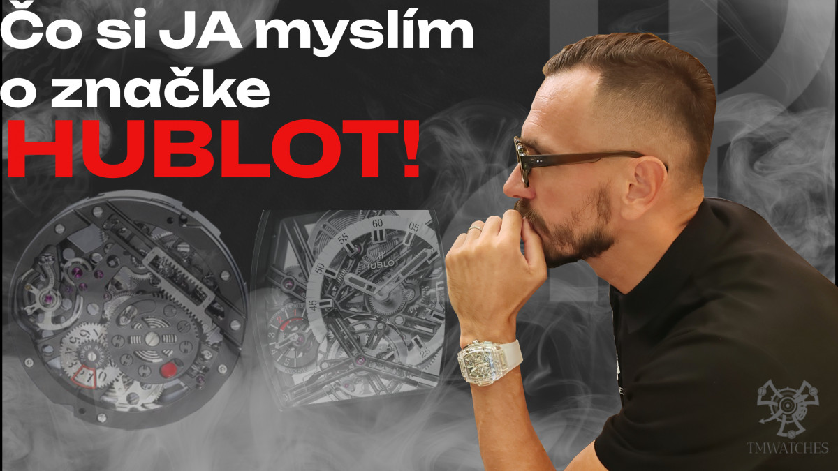 Čo si JA myslím o značke HUBLOT!